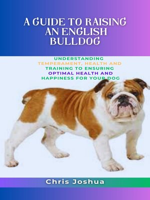cover image of A GUIDE TO RAISING AN ENGLISH BULLDOG